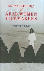 Encyclopedia of Arab Women Filmmakers by Rebecca Hillauer, 9789774249433