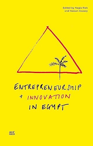 Entrepreneurship and Innovation in Egypt by Nagla Rizk, Hassan Azzazy, 9789774167270