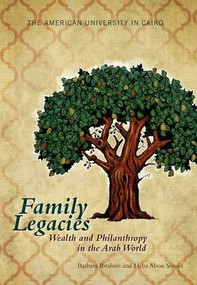 Family Legacies (Wealth and Philanthropy in the Arab World) by Barbara Ibrahim, 9789774167713