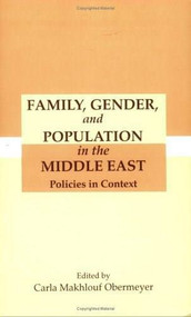 Family, Gender, and Population in the Middle East (Policies in Context) by Carla Makhlouf Obermeyer, 9789774243684
