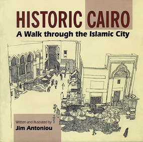 Historic Cairo (A Walk through the Islamic City) by Jim Antoniou, 9789774244971