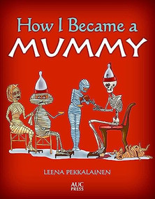 How I Became a Mummy by Leena Pekkalainen, 9789774168116