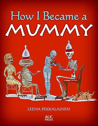 How I Became a Mummy by Leena Pekkalainen, 9789774168116