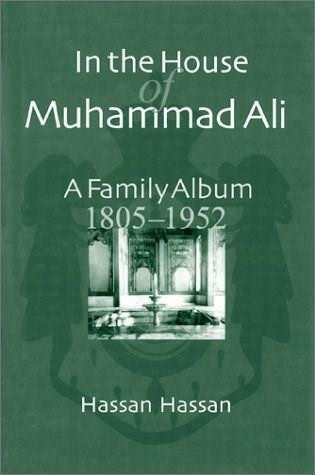 In the House of Muhammad Ali (A Family Album, 1805-1952) by Hassan Hassan, 9789774245541