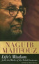 Life's Wisdom (from the Works of the Nobel Laureate) by Naguib Mahfouz, 9789774160202