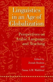 Linguistics in an Age of Globalization (Perspectives on Arabic Language and Teaching) by Zeinab Ibrahim, 9789774161490