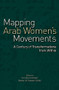 Mapping Arab Women's Movements (A Century of Transformations from Within) by Pernille Arenfeldt, 9789774164989