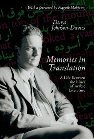 Memories In Translation (A Life between the Lines of Arabic Literature) by Denys Johnson-Davies, 9789774249389