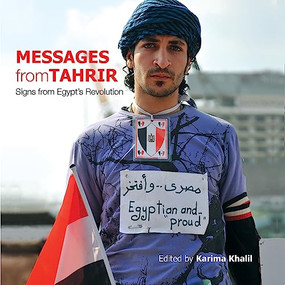 Messages from Tahrir (Signs from Egypt's Revolution) by Karima Khalil, 9789774165122