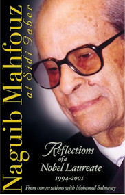 Naguib Mahfouz at Sidi Gaber (Reflections of a Nobel Laureate, 1994-2001) by Naguib Mahfouz, Mohamed Salmawy, Mohamed Salmawy, 9789774246739