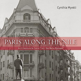 Paris along the Nile (Architecture in Cairo from the Belle Epoque) by Cynthia Myntti, 9789774166532