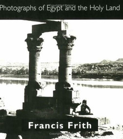 Photographs of Egypt and the Holy Land by Francis Frith, 9789774245169