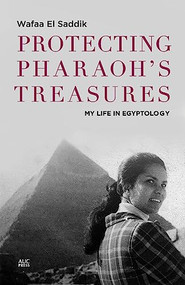 Protecting Pharaoh's Treasures (My Life in Egyptology) by Wafaa El Saddik, Russell Stockman, 9789774168253
