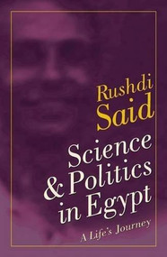 Science and Politics in Egypt (A Life's Journey) by Rushdi Said, 9789774248610