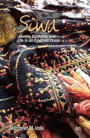 Siwa (Jewelry, Costume, and Life in an Egyptian Oasis) by Margaret M. Vale, 9789774166815