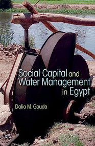 Social Capital and Local Water Management in Egypt by Dalia M. Gouda, 9789774167638