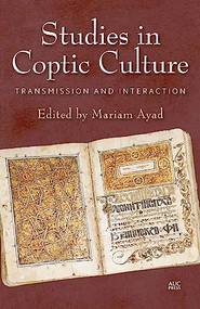 Studies in Coptic Culture (Transmission and Interaction) by Mariam F. Ayad, 9789774167508