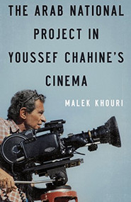 The Arab National Project in Youssef Chahine's Cinema by Malek Khouri, 9789774163548