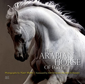 The Arabian Horse of Egypt by Nasr Marei, HRH Princess Alia Bint Al Hussein, 9789774166655