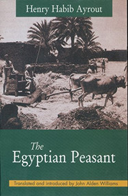 The Egyptian Peasant by Henry Habib Ayrout, John A. Williams, 9789774248719
