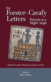 The Forster-Cavafy Letters (Friends at a Slight Angle) by Peter Jeffreys, 9789774162572