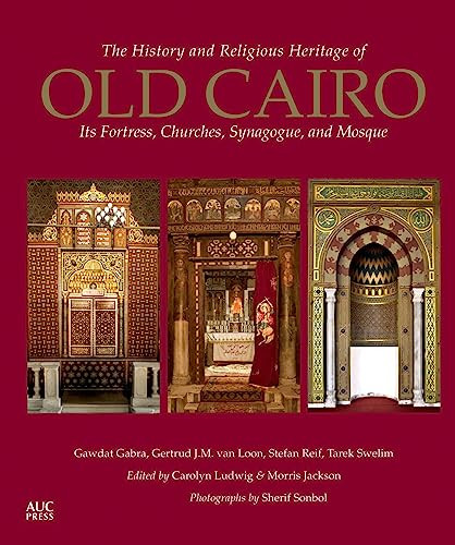 The History and Religious Heritage of Old Cairo (Its Fortress, Churches, Synagogue, and Mosque) by Carolyn Ludwig, Sherif Sonbol, 9789774167690