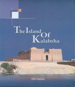 The Island of Kalabsha by Zahi Hawass, 9789773056988