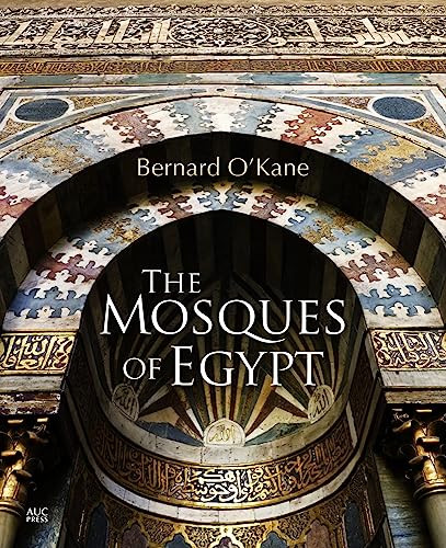 The Mosques of Egypt by Bernard O'Kane, Bernard O'Kane, 9789774167324