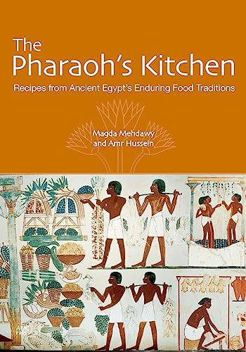 The Pharaoh's Kitchen (Recipes from Ancient Egypt's Enduring Food Traditions) by Magda Mehdawy, 9789774168130