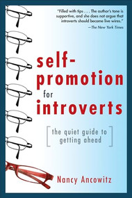 Self-Promotion for Introverts: The Quiet Guide to Getting Ahead by Nancy Ancowitz, 9780071591294