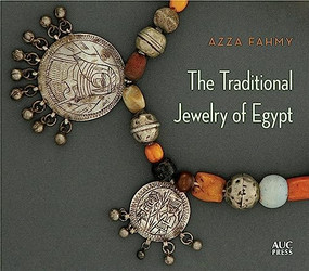 The Traditional Jewelry of Egypt by Azza Fahmy, 9789774167201