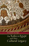 The Turks in Egypt and their Cultural Legacy by Ekmeleddin İhsanoğlu, Humphrey Davies, 9789774163975
