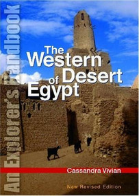 The Western Desert of Egypt (An Explorer's Handbook. New Revised Edition) by Cassandra Vivian, 9789774160905