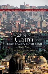Understanding Cairo (The Logic of a City Out of Control) by David Sims, 9789774165535