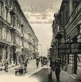 Vintage Alexandria (Photographs of the City, 1860 to 1960) by Michael Haag, 9789774161926
