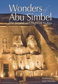 Wonders of Abu Simbel (The Sound and Light of Nubia) by Zahi Hawass, 9789771780281