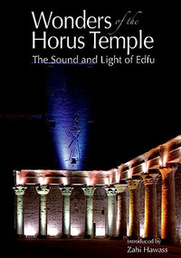 Wonders of the Horus Temple (The Sound and Light of Edfu) by Zahi Hawass, Sherif Sonbol, 9789776389007