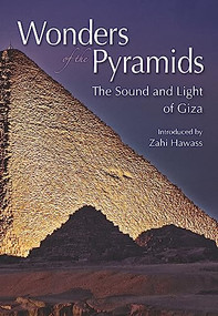 Wonders of the Pyramids (The Sound and Light of Giza) by Zahi Hawass, 9789771780274