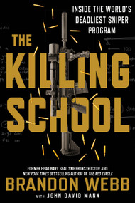 The Killing School (Inside the World's Deadliest Sniper Program) - 9781250181794 by Brandon Webb, John David Mann, 9781250181794