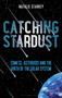 Catching Stardust (Comets, Asteroids and the Birth of the Solar System) by Natalie Starkey, 9781472944009