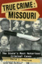 True Crime: Missouri (The State's Most Notorious Criminal Cases) by David J. Krajicek, 9780811707084