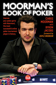 Moorman's Book of Poker (Improve your poker game with Moorman1, the most successful online poker tournament player in history) by Chris Moorman, Byron Jacobs, Doyle Brunson, 9781909457393