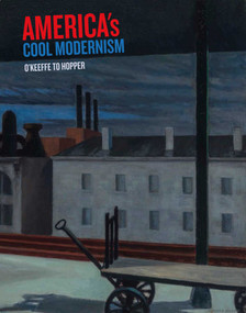 America's Cool Modernism (O'Keeffe to Hopper) by Katherine Bourgignon, Leo G. Mazow, Lauren Kroiz, Julie Boulage, 9781910807217