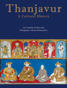 Thanjavur (A Cultural History) by Pradeep Chakravarthy, 9788189738624