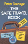 The Safe Travel Book by Peter Savage, 9780739100530