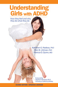 Understanding Girls with ADHD (How They Feel and Why They Do What They Do) by Kathleen Nadeau, Ellen Littman, Patricia Quinn, 9780971460973