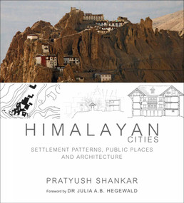 Himalayan Cities (Settlement Patterns, Public Places and Architecture) by Pratyush Shankar, 9789383098163
