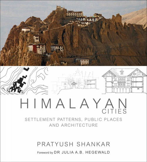 Himalayan Cities (Settlement Patterns, Public Places and Architecture) by Pratyush Shankar, 9789383098163