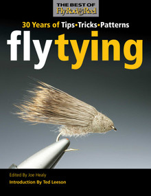 Fly Tying (30 Years of Tips, Tricks, and Patterns) by Joe Healy, Ted Leeson, 9780892729081