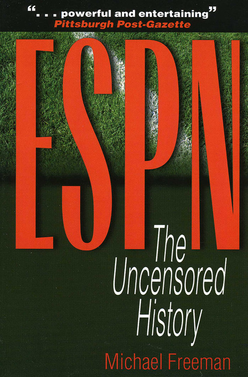 ESPN (The Uncensored History) by Michael Freeman, 9780878332700